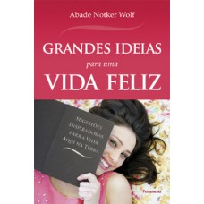 Grandes ideias para uma vida feliz