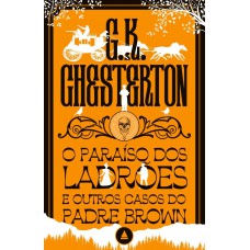 O paraíso dos ladrões e outros casos do Padre Brown - Coleção Mistério & Suspense