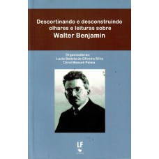 Descortinando e desconstruindo olhares e leituras sobre Walter Benjamim