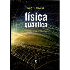 Física Quântica: fundamentos, formalismo e aplicações