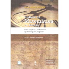 Historia da Matemática no ensino: Entre trajetórias profissionais epistemológicas e pesquisas