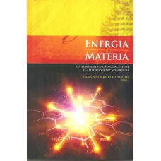 Energia e matéria: da fundamentação conceitual às aplicações tecnológicas