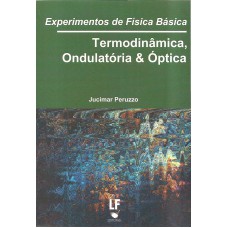 Experimentos de Física Básica: Termodinâmica, Ondulatória e Óptica