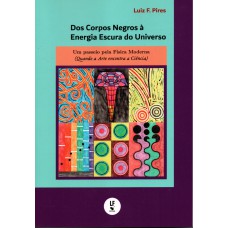 Dos Corpos Negros à Energia Escura do Universo: Um passeio pela Física Moderna (Quando a Arte encontra a Ciência)