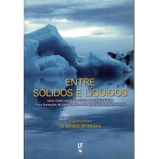 Entre Sólidos e Líquidos: Uma visão contemporânea e multidisciplinar para formação de professores e divulgação do conhecimento