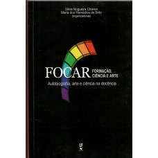 Focar formação, ciência e arte autobiografia, arte e ciência na docência