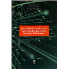 Física de Partículas vista pelas Interações Fundamentais e Formação de Professores