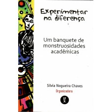 Experimentar na diferença: Um banquete de monstruosidades acadêmicas