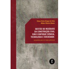 Gestão de resíduos da construção civil sob o enfoque ciência, tecnologia e sociedade