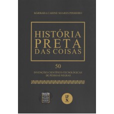 História preta das coisas: 50 Invenções científico-tecnológicas de pessoas negras