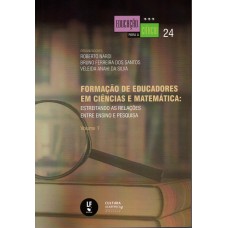 Formação de educadores em ciências e matemática: Estreitando as relações entre ensino e pesquisa - Volume 1