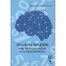 Diálogos e reflexões sobre tecnologias digitais na educação Matemática