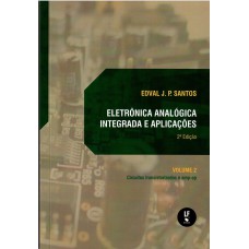 Eletrônica analógica integrada e aplicações: Circuitos transistorizados e Amp-op - Volume II