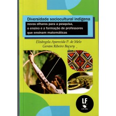 Diversidade sociocultura indígena: Novos olhares para a pesquisa, o ensino e a formação de professores que ensinam matemáticas