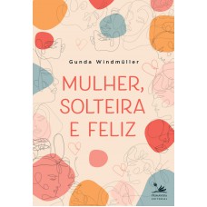 Mulher, solteira e feliz