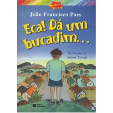 Eca! Dá um bucadim...
