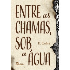 Entre as chamas, sob a água