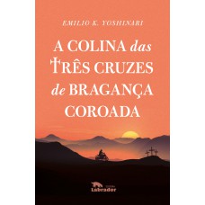 A Colina das três cruzes de Bragança coroada