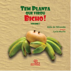 Tem planta que virou bicho ! Volume 2