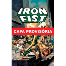 Punho de ferro: a fúria do punho de ferro (marvel epic collection)