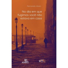 No dia em que fugimos você não estava em casa