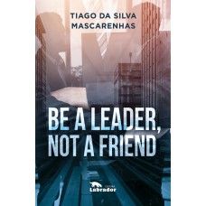 Be a leader, not a friend