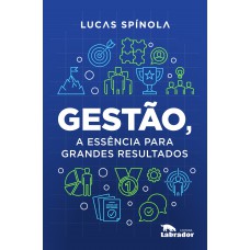 Gestão, a essência para grandes resultados