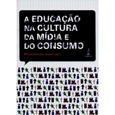 A educação na cultura da mídia e do consumo