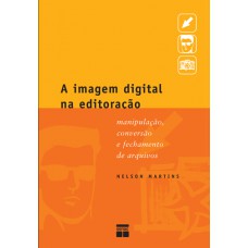 A imagem digital na editoração : Manipulação, conversão e fechamento de arquivos