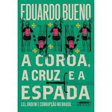 A coroa, a cruz e a espada (Coleção Brasilis - Livro 4)