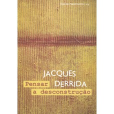 Jacques Derrida: pensar a desconstrução