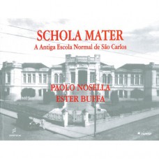 Schola Mater - A antiga Escola Normal de São Carlos