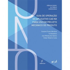 Guia de operação do aplicativo CAD NX para uso em projeto mecânico de produto