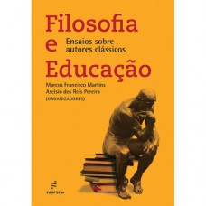 Filosofia e educação - Ensaios sobre autores clássicos