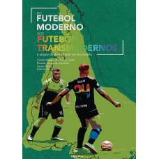 Do futebol moderno aos futebóis transmodernos