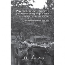 Parentes, vitimas, sujeitos - Perspectivas antropológicas