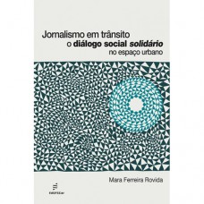 Jornalismo em trânsito - O diálogo social solidário no espaço urbano