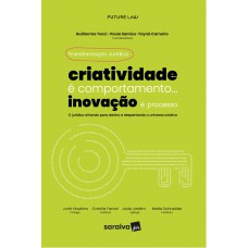 Transformação Jurídica: Criatividade é comportamento... Inovação é processo - 1ª edição 2024