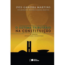 O sistema tributário na constituição - 6ª edição de 2007