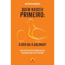 Quem nasceu primeiro: o ovo ou a galinha?