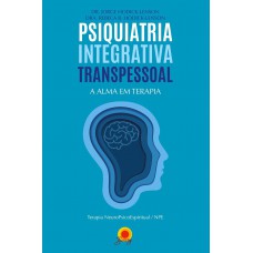 Psiquiatria Integrativa: a alma em terapia