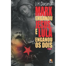 Marx enganou Jesus... e Lula enganou os dois