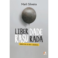 Liberdade rasurada - Narrativas de dor e liberdades