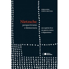 Nietzsche, perspectivismo e democracia: Um espírito em guerra contra o dogmatismo