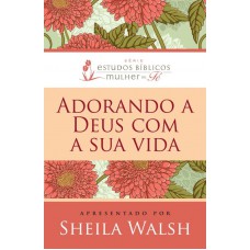 Adorando a Deus com sua vida