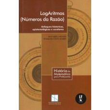 Logaritmos números da razão: Enfoques históricos, epistemológicos e escolares