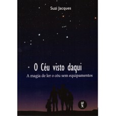 O Céu visto daqui: a magia de ler o céu sem equipamentos