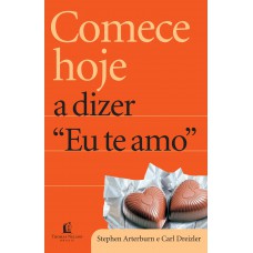 Comece hoje a dizer eu te amo