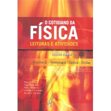 O Cotidiano da Física leituras e atividades, volume 2: termologia, óptica e ondas