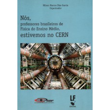 Nós, professores brasileiros de Fisica do Ensino Médio, estivemos no CERN